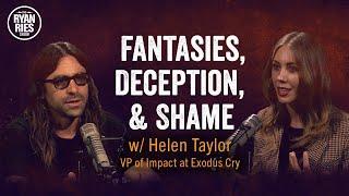 Fantasies, Deception & Shame W/Helen Taylor VP of Impact At Exodus Cry