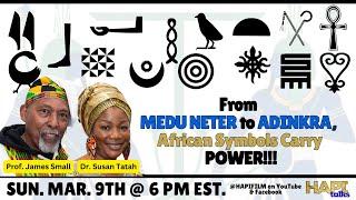 HAPI TALKS: Prof. Small & Dr. Susan Tatah-From Medu Netcher to Adinkra, African Symbols Carry Power!