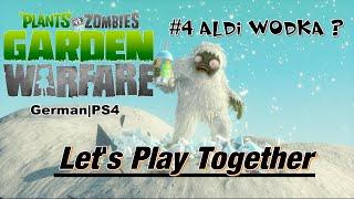 Let's Play Together Plants vs Zombies Garden Warfare [PS4][German/Deutsch] #4 Aldi Wodka ?