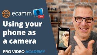 Ecamm Live:  Using your phone as a camera