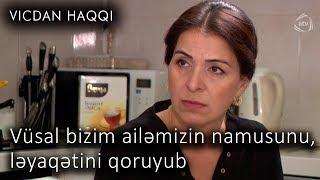 Vüsal bizim ailəmizin namusunu, ləyaqətini qoruyub (Vicdan haqqı 70-ci bölüm, fraqment)