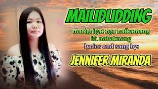 MAILIDLIDDING_ marigrigat nga naikamang iti nabaknang_lyrics and sang by Jennifer Miranda