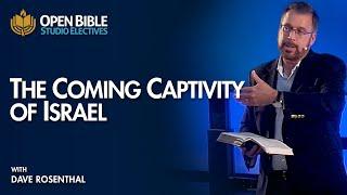 The Coming Captivity of Israel