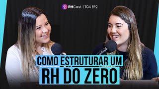 RH Cast #18 | Como estruturar um RH do zero? | Cris Leal - NW2