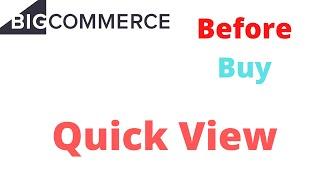 Bigcommerce Quick View | Bigcommerce Try Before Buy in 2020 | Developer Review