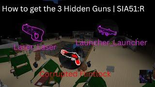 How to get the 3 New Hidden Guns | SIA51:R