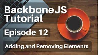 Backbone.js Tutorial - 12 - (Collections) Adding and Removing Elements