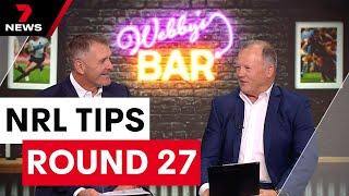 Webby & Gilly's NRL Tips: Round 27 | 7NEWS