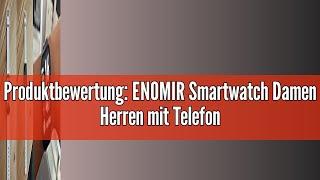 Produktbewertung: ENOMIR Smartwatch Damen Herren mit Telefonfunktion & Alexa eingebaut,Fitnessuhr mi