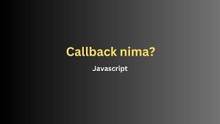 Callback nima? Javascript!