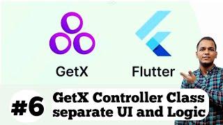 #6 GetX Controller - Separating UI And Business Logic Code In GetX || Flutter GetX State Management