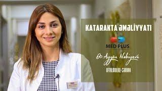 KATARAKTA ƏMƏLİYYATI. DR. AYGUN NEBİYEVA. OFTALMOLOQ. KATARAKTA EMELİYYATİ