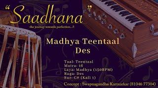 Madhya Teentaal | Des | 150bpm | C# | Live Harmonium | 108 Cycles | Saadhana