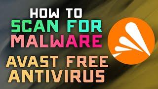 How to Scan for Malware w/ Avast Antivirus Free Edition - 2024 Guide