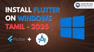 Flutter Install in Windows 2025 Step by Step  - Tamil | Just Rise Academy