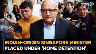 Indian-Origin ex-Singapore minister placed under ‘home detention’