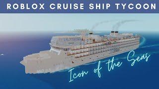 ICON OF THE SEAS! Roblox Cruise Ship Tycoon Ship Tour