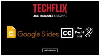 TechFlix: Google Slides CC for Deaf and Hard of Hearing Students