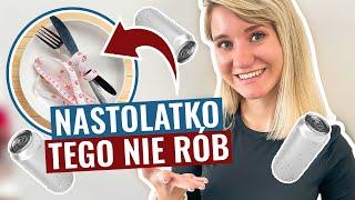 Tego NIE RÓB jak jesteś nastolatką! 