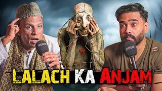 Lalach Ka Anjam!! | Ahmed Khan Podcast!!