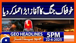 Iran-Israel-America | Big War Begins ? | Geo News 5PM Headlines | 22 June