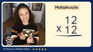 12 VEZES 12 | QUANTO É 12X12? | PROFESSORA NATÁLIA MARA ENSINANDO MULTIPLICAÇÃO PASSO A PASSO.