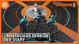 The Division 2: Crossroads Season - Dev Diary
