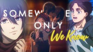 Attack on Titan [AMV] - Somewhere Only We Know | Eren x Mikasa