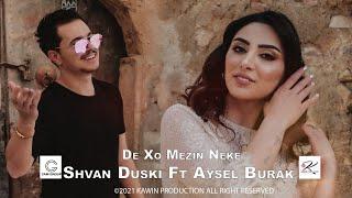 Shvan Duski FT Aysel Borak - Dê xu mezn neke