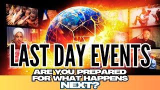 Last Day Events before the 2nd coming of Christ