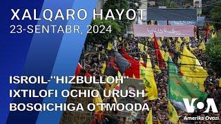 Xalqaro hayot - 23-sentabr, 2024-yil - Isroil-"Hizbulloh" ixtilofi ochiq urush bosqichiga o'tmoqda