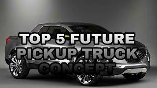 TOP 5 FUTURE PICKUP TRUCK CONCEPT 2017 MUST WATCH!!!    Car guru