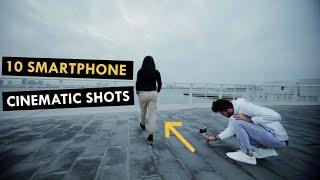 10 Smartphone Cinematic Shots | Mobile Videography