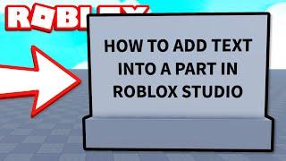 How to add Text into a part in Roblox Studio