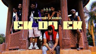 Tsumyoki x RAWAL - Ek Do Ek | Official Music Video