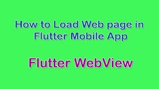 Flutter | How to load webpage into mobile app? | Flutter WebView