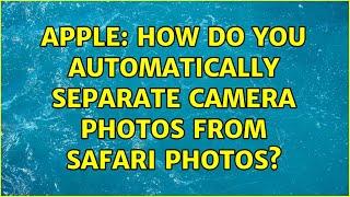 Apple: How do you automatically separate Camera photos from Safari photos?