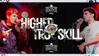 Higher vs True Skill - Finale Tecniche Perfette 2023