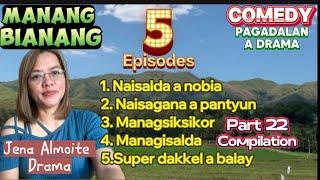 Part 22 compilation of Manang Bianang/ Comedy PAG-ADALAN a drama/ JENA ALMOITE DRAMA