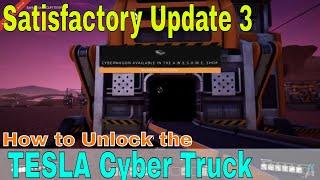 Satisfactory Update 3 - Unlocking TESLA CYBER TRUCK!