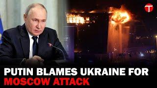 Moscow Tragedy: Putin Points to Ukraine After Crocus City Hall Attack