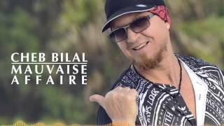 Cheb Bilal - Mauvaise Affaire ( Production 2015 ) شاب بلال - موفيز أفير