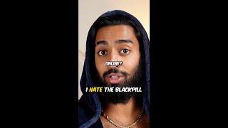 I Hate The Blackpill