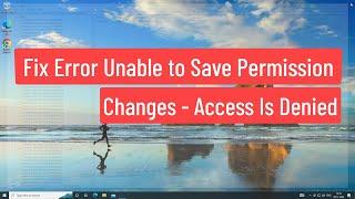 Fix Error Unable to Save Permission Changes - Access Is denied In Windows 11/10