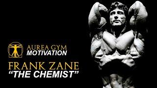 Frank Zane "The Chemist" - Motivation