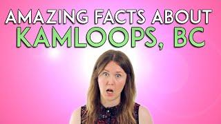 Amazing Facts About Kamloops, British Columbia