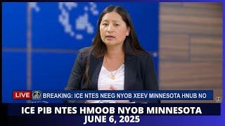 BREAKING: 3HMONGTV LIVE | JUNE 6, 2025 - ICE NTES NEEG HAUV XEEV MINNESOTA.
