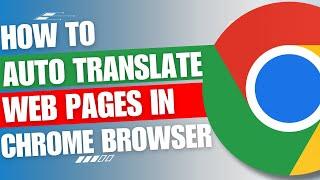 How to Automatically Translate Web Pages in Chrome Browser