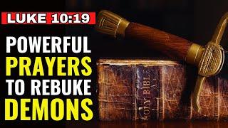 POWERFUL PRAYERS TO REBUKE DEMONS | LISTEN TO THIS PRAYER AND TRUST GOD FOR YOUR DELIVERANCE