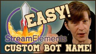 How to Set Up a CUSTOM BOT NAME in STREAMELEMENTS in 2020! QUICK AND EASY!